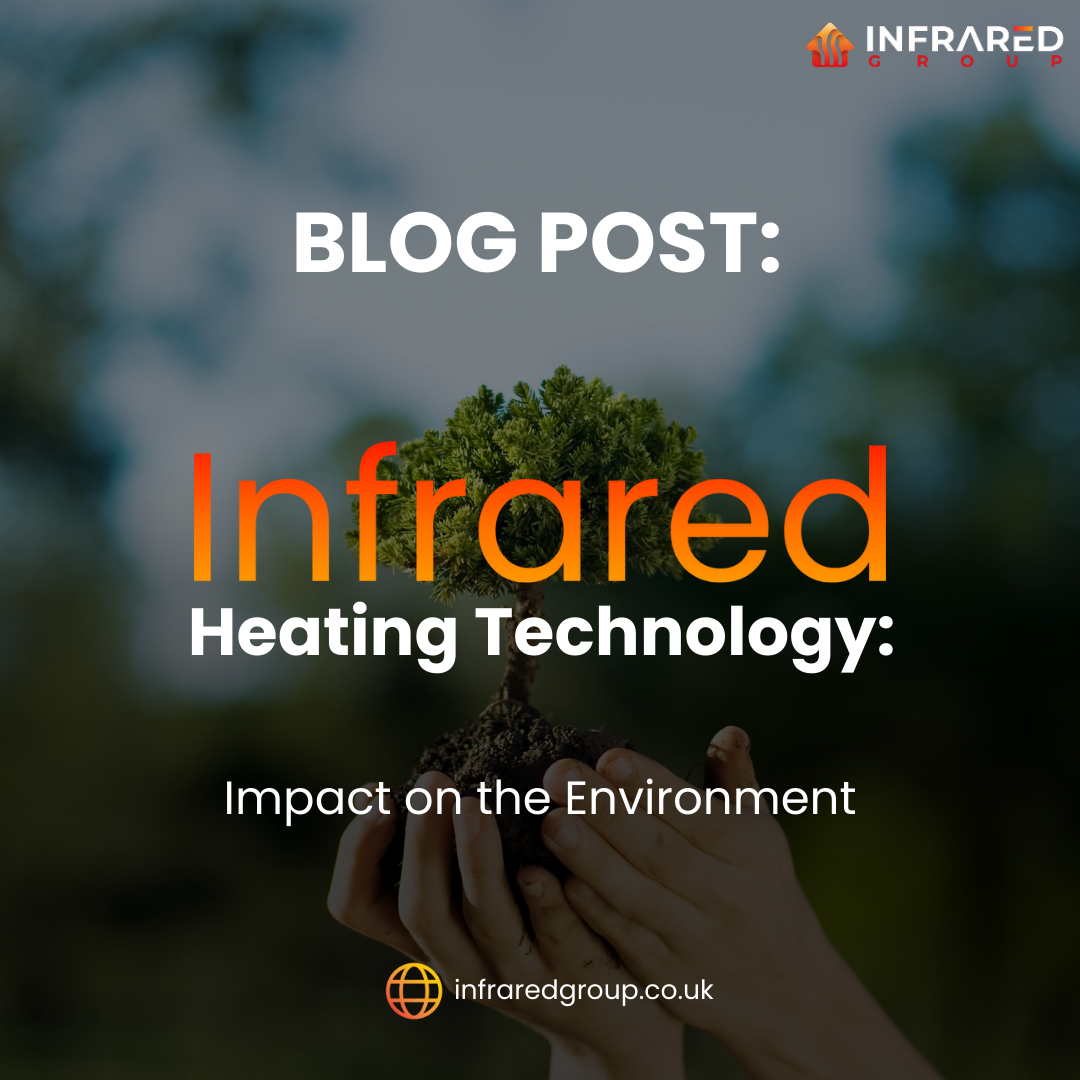 Infrared Heating's Impact on The Environment: A Sustainable and Efficient Heating Method?