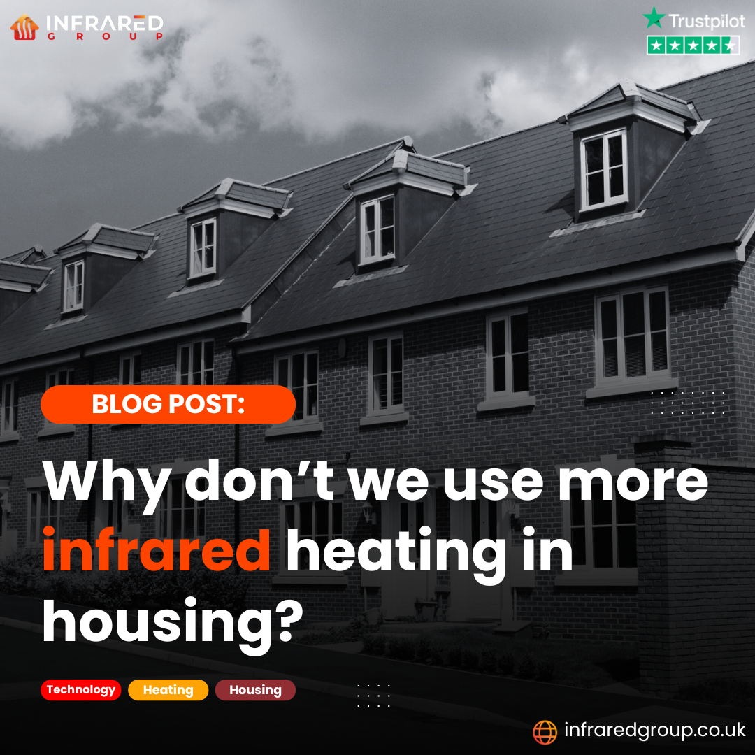 Why don't we use more infrared heating in housing?